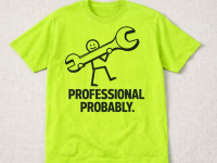 Professional. Probably. – High Visibility Work Humor Tee